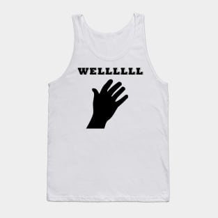 Wellllll Tank Top